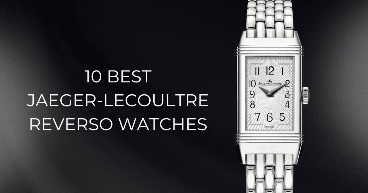 10 best jaeger-lecoultre reverso watches