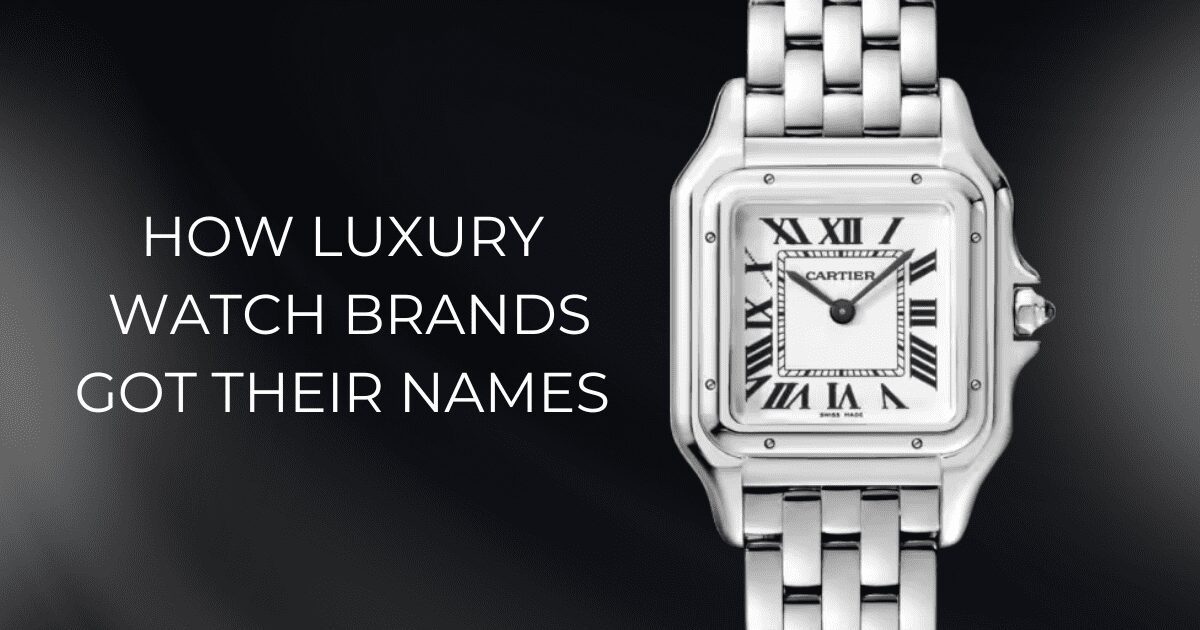 how luxury watch brands got their names